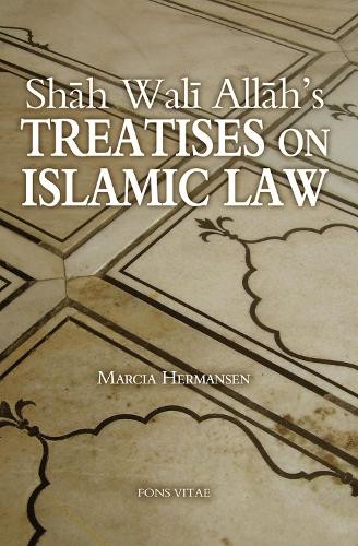 Marcia Hermansen Shah Wali Allah’s Treatises on Islamic Law (Paperback)