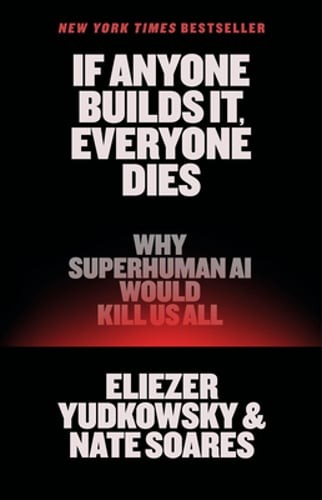 If Anyone Builds It, Everyone Dies: Why Superhuman AI Would Kill Us All: Used