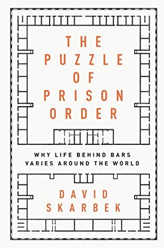 THE PUZZLE OF PRISON ORDER: WHY LIFE BEHIND BARS VARIES By David Skarbek **NEW**