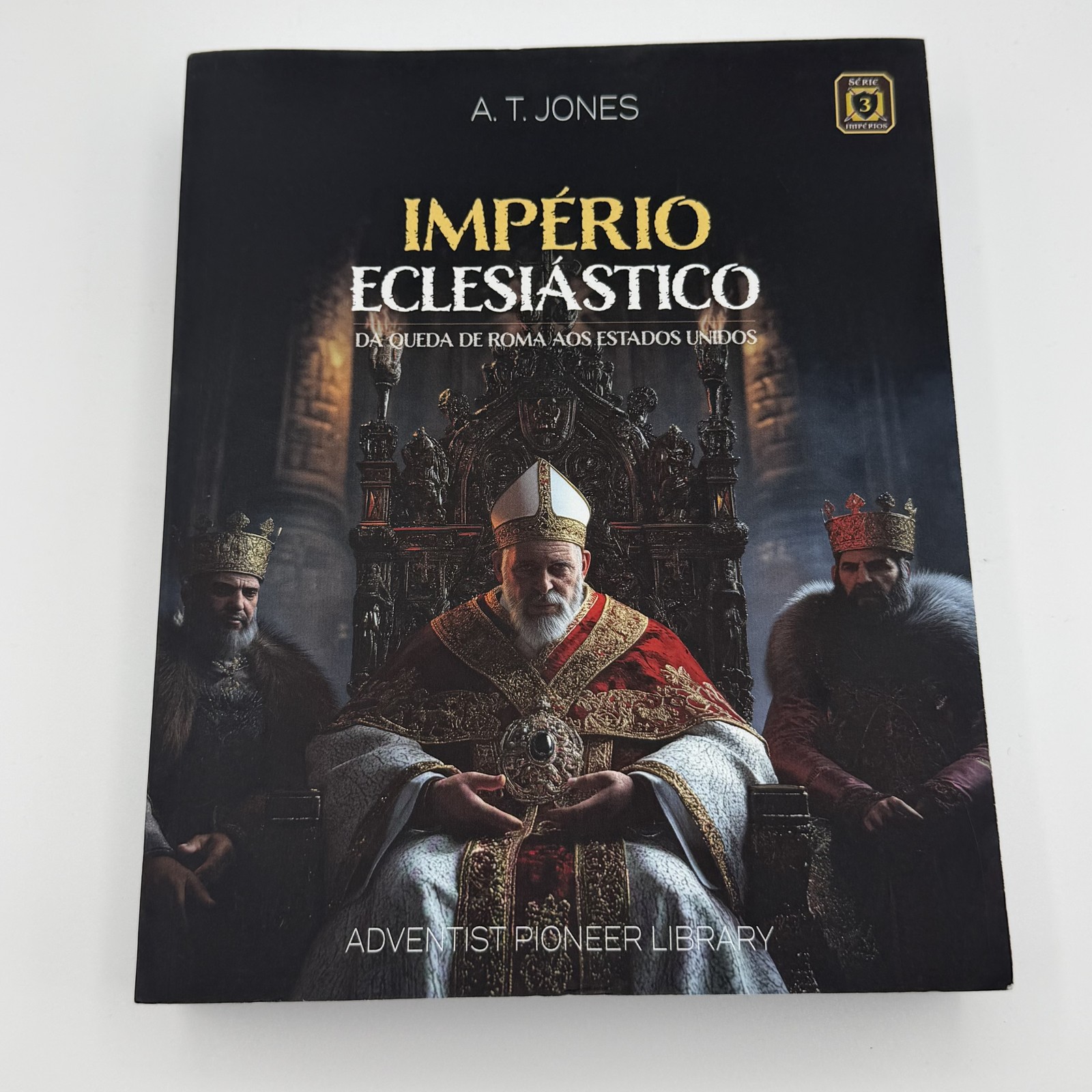 Império Eclesiástico Vol 3 A. T. Jones 2025 Portuguese Religious History
