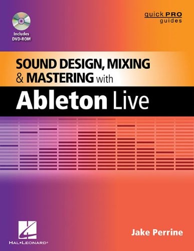 Sound Design, Mixing, and Mastering with Ableton Live (Quick Pro