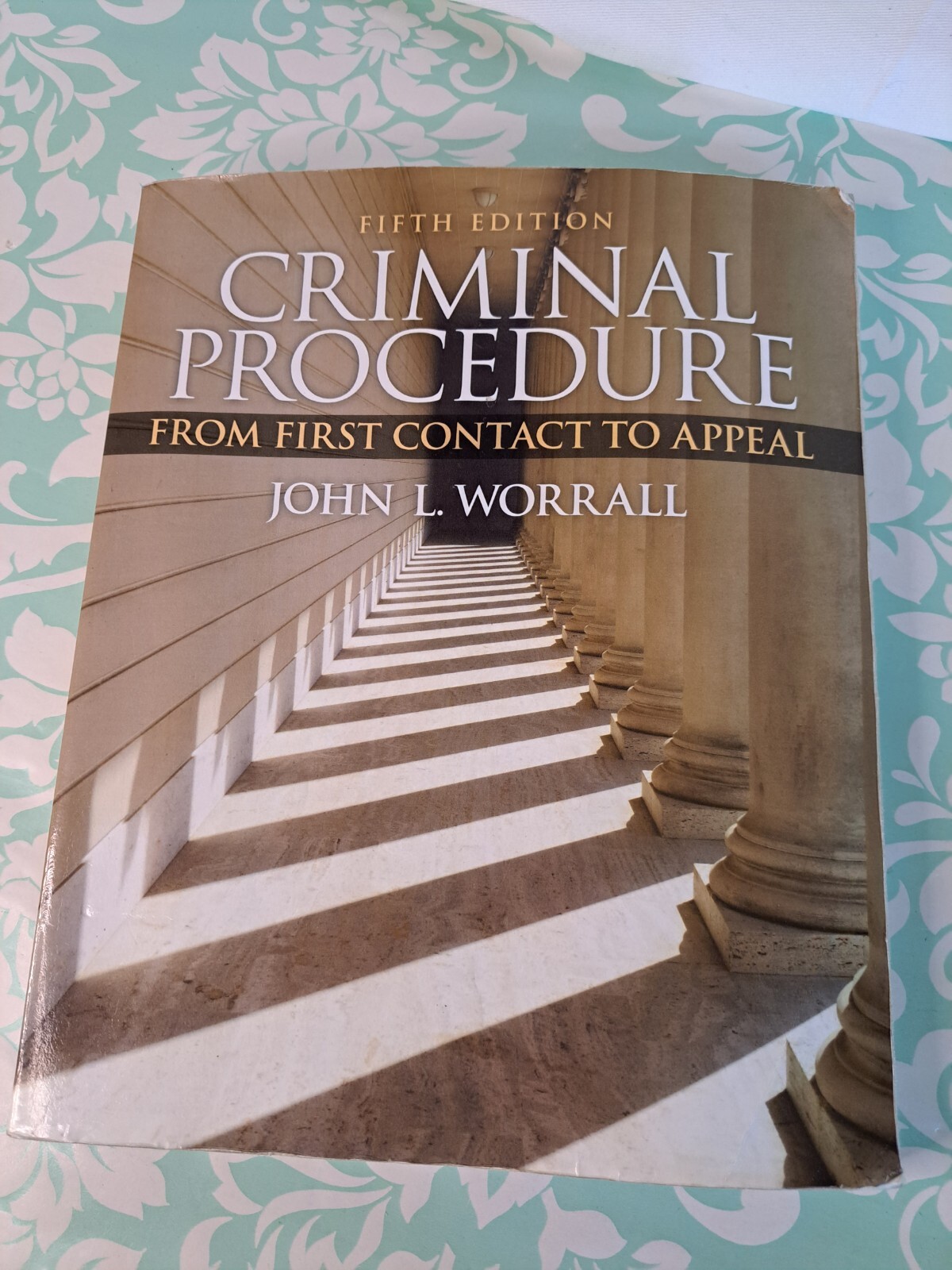 Criminal Procedure : From First Contact to Appeal by John L. Worrall (2015,…
