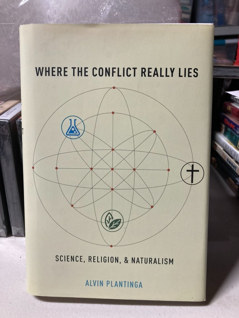 Where the Conflict Really Lies: Science, Religion, and Naturalism Hardcover