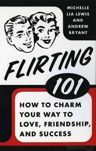 Flirting 101: How to Charm Your Way to Love, Friendship, and Success – GOOD
