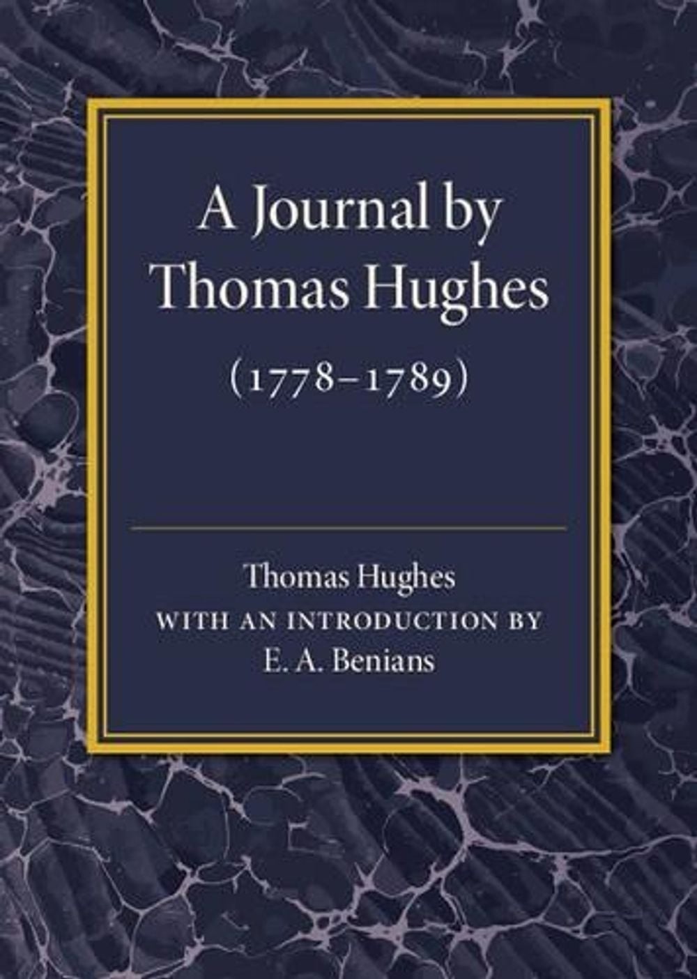 A Journal by Thomas Hughes: For his Amusement, and Designed Only for his Perusal