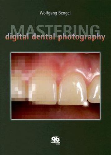 Mastering Digital Dental Photography, Bengel, Wolfgang, 9781850971528