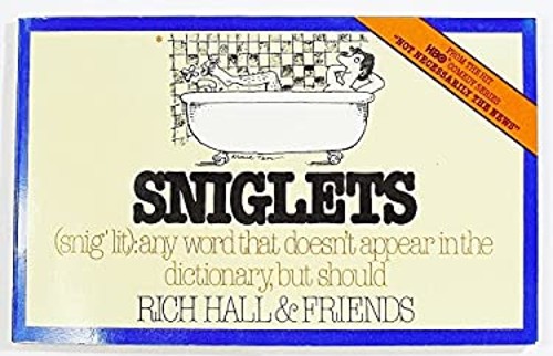 Sniglets Snig’lit-Any Word That Doesn’t Appear in the Dictionary,