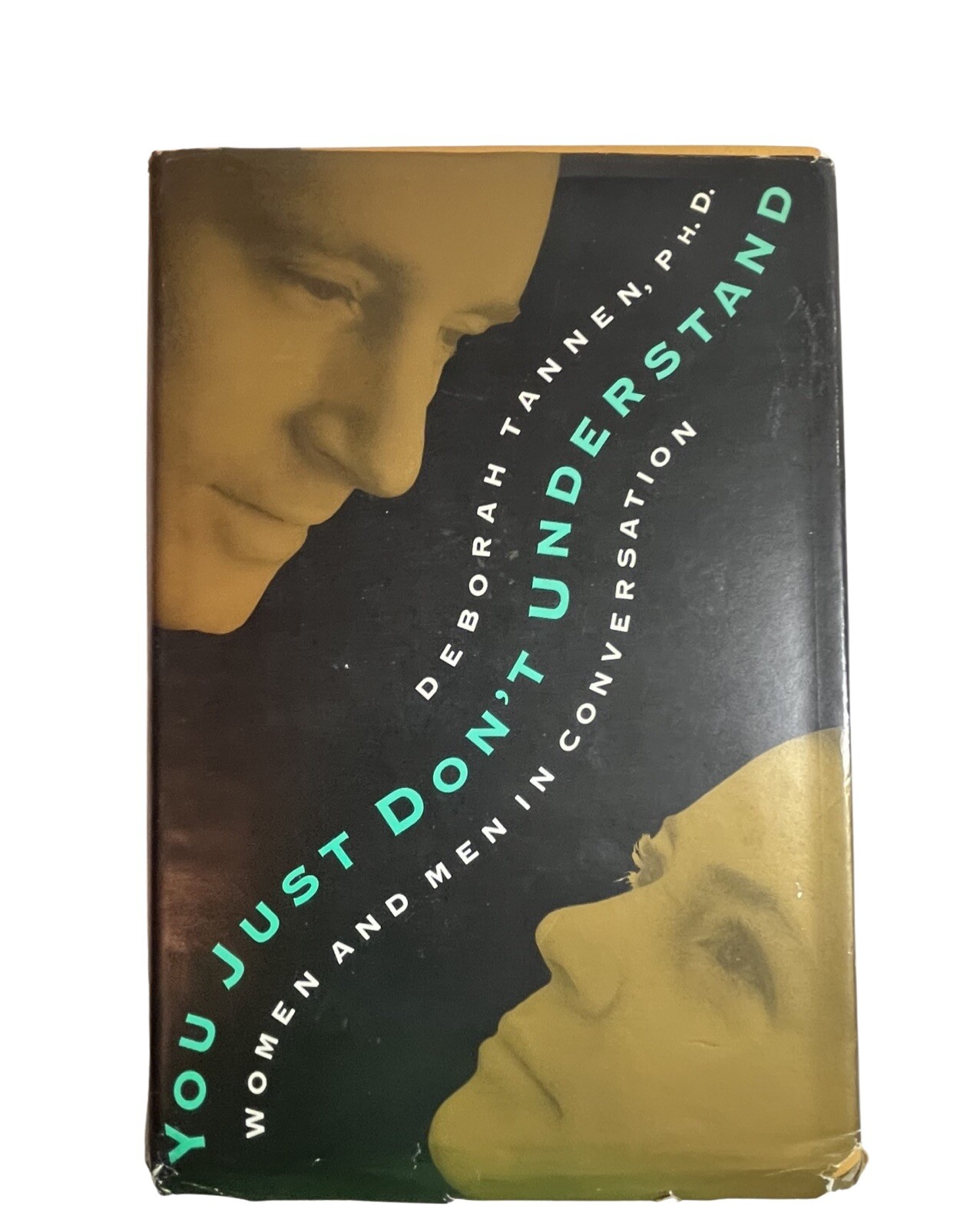 YOU JUST DON’T UNDERSTAND: WOMEN AND MEN IN CONVERSATION BY DEBORAH TANNEN
