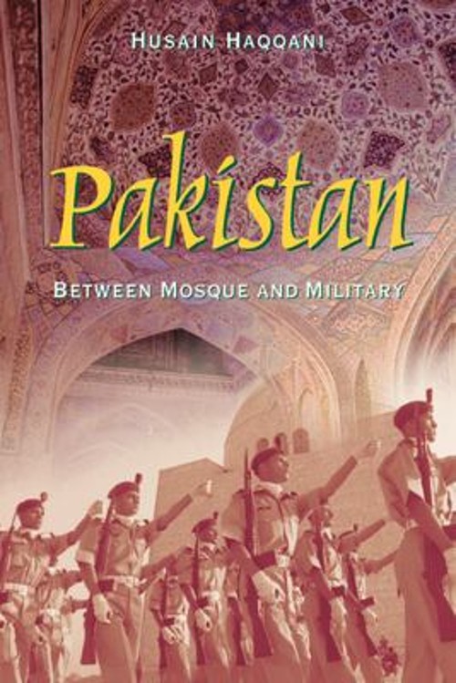 Pakistan : Between Mosque and Military Perfect Husain Haqqani