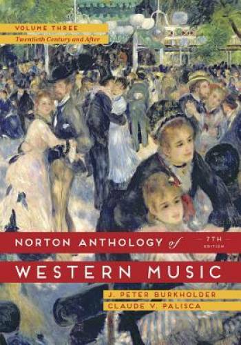 The Norton Anthology of Western Music (Seventh Edition) (Vol. 3) – GOOD