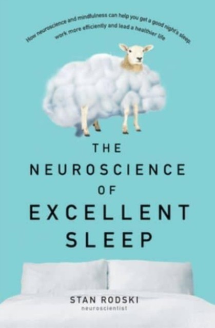 NEUROSCIENCE OF EXCELLENT SLEEP USING TH by Stan Rodski Paperback Self Help