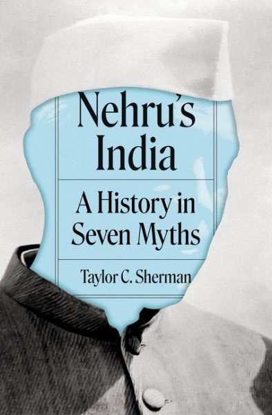 Nehru’s India : A History in Seven Myths, Paperback by Sherman, Taylor C., Br…