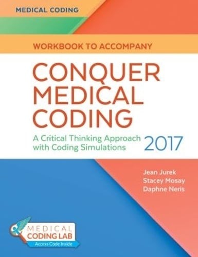 Conquer Medical Coding 2017: A Critical Thinking Approach with Coding by Jurek