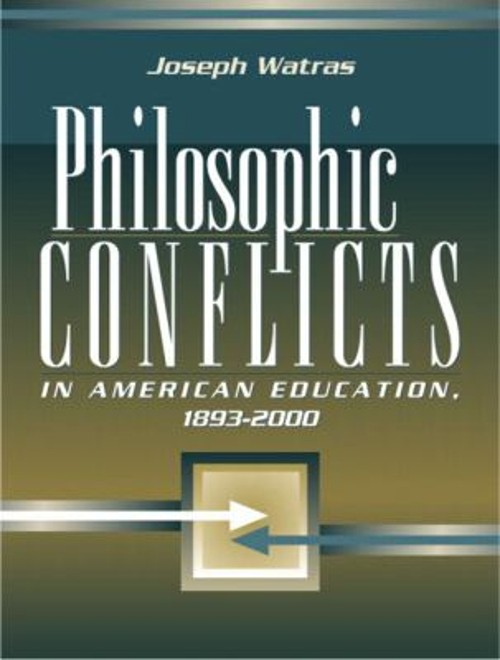 Philosophic Conflicts in American Education, 1893-2000 Paperback