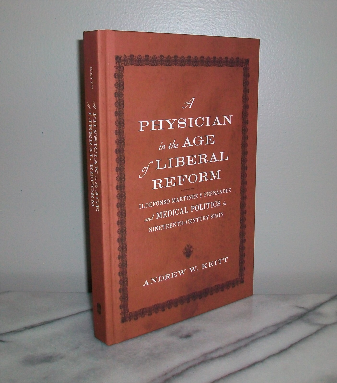 A PHYSICIAN IN THE AGE OF LIBERAL REFORM By Andrew W. Keitt 2024 HC 1st Edition