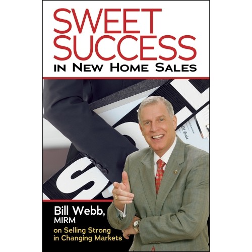 Bill Webb, MIRM Sweet Success In New Home Sales (Paperback)