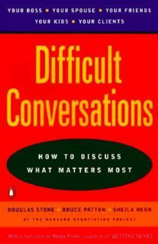 Difficult Conversations : How to Discuss What Matters Most by Douglas Stone,…
