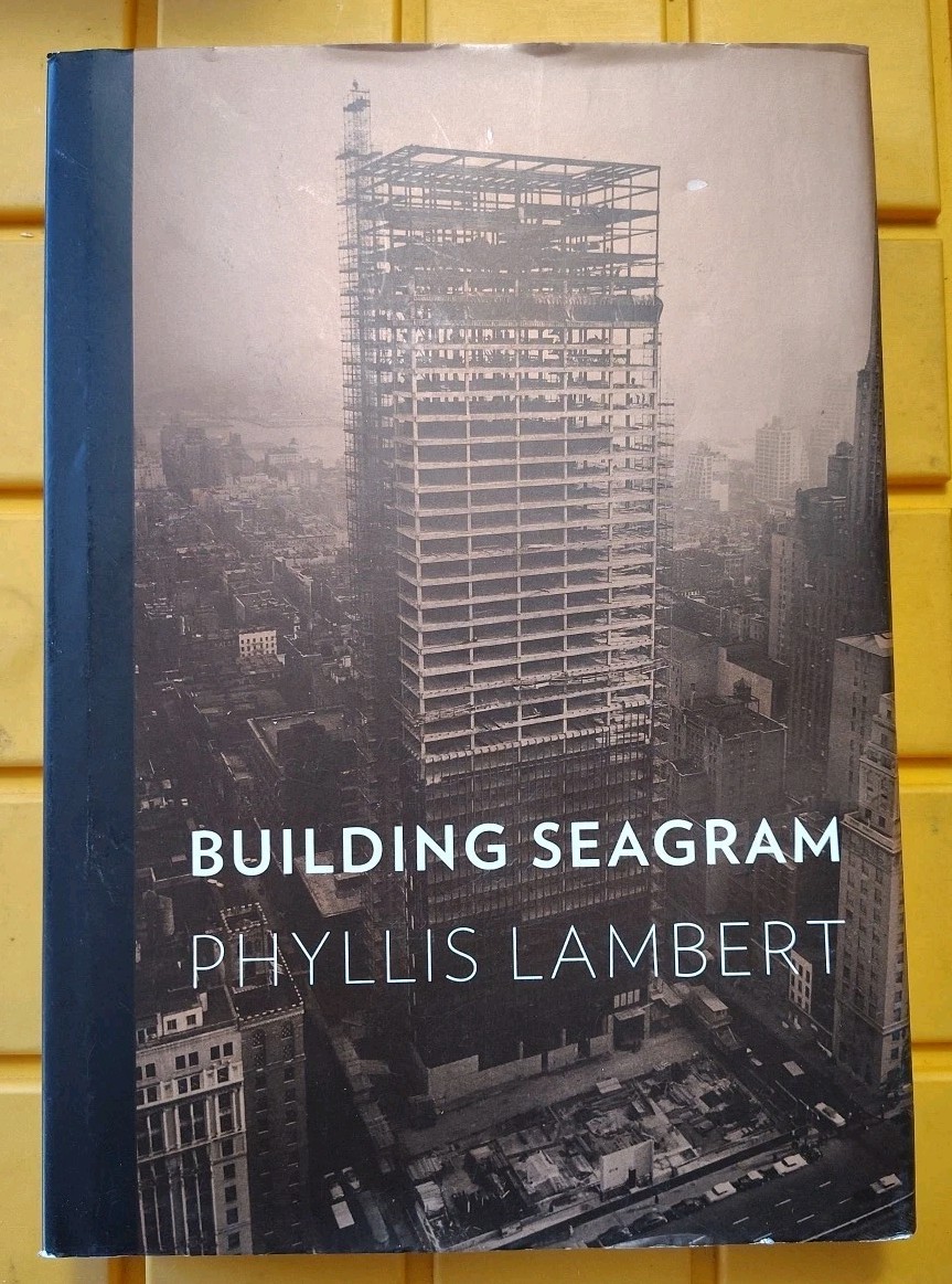 BUILDING SEAGRAM By Phyllis Lambert & Barry Bergdoll – Hardcover
