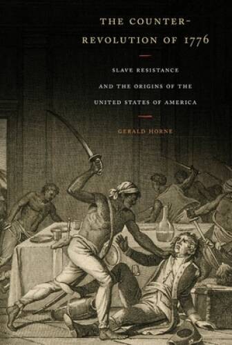 The Counter-Revolution of 1776: Slave Resistance and the Origins of – VERY GOOD