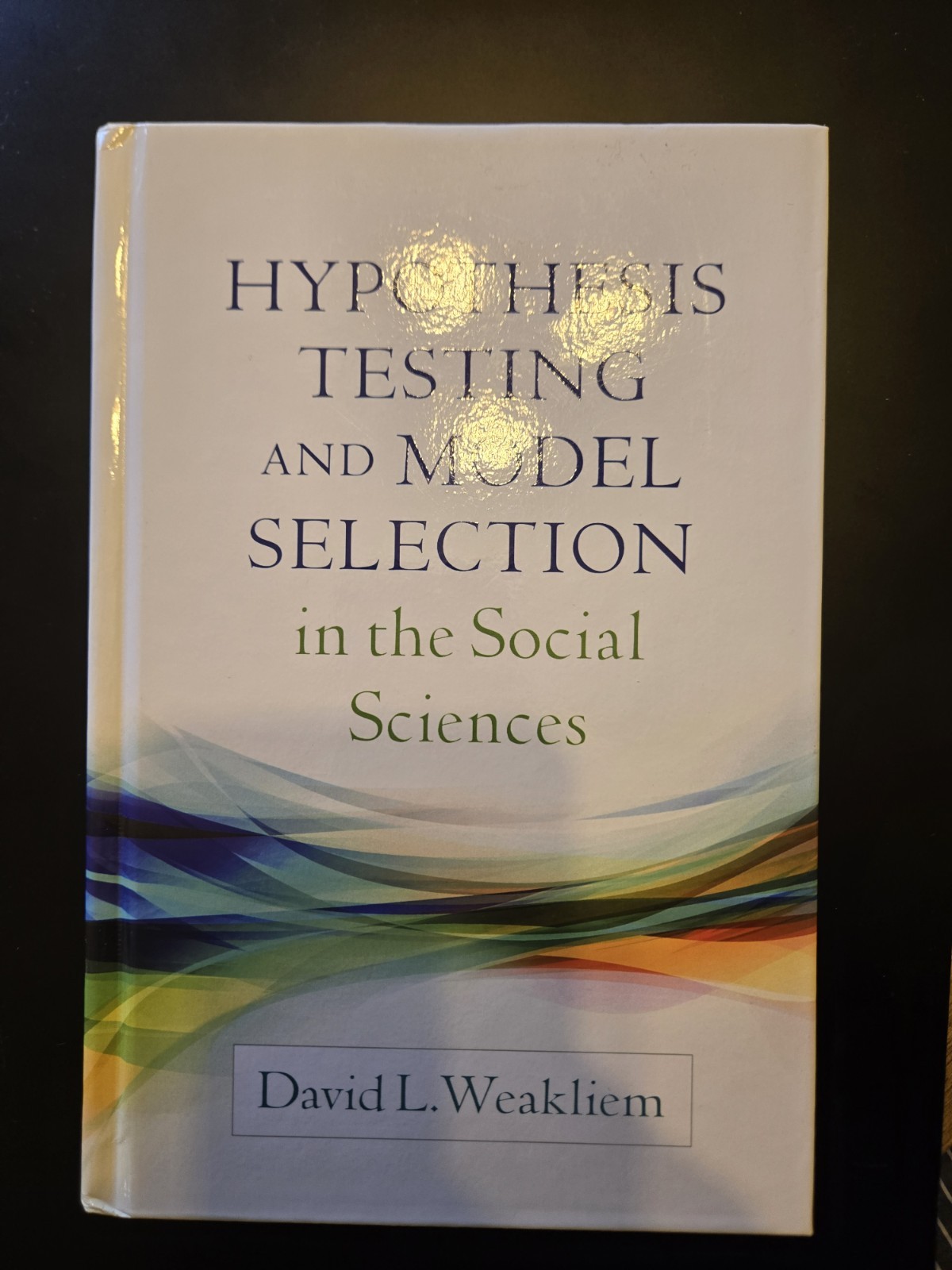 Hypothesis Testing and Model Selection in the Social Sciences (Weakliem)