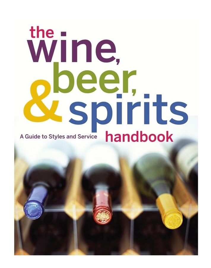The Wine, Beer, and Spirits Handbook, (Unbranded): A Guide to Styles and Ser…