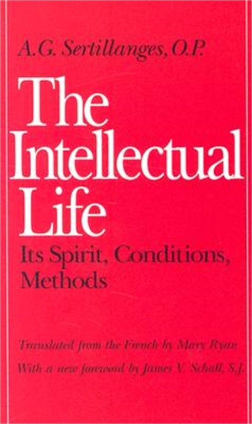 The Intellectual Life: Its Spirit, Conditions, Methods (Paperback or Softback)