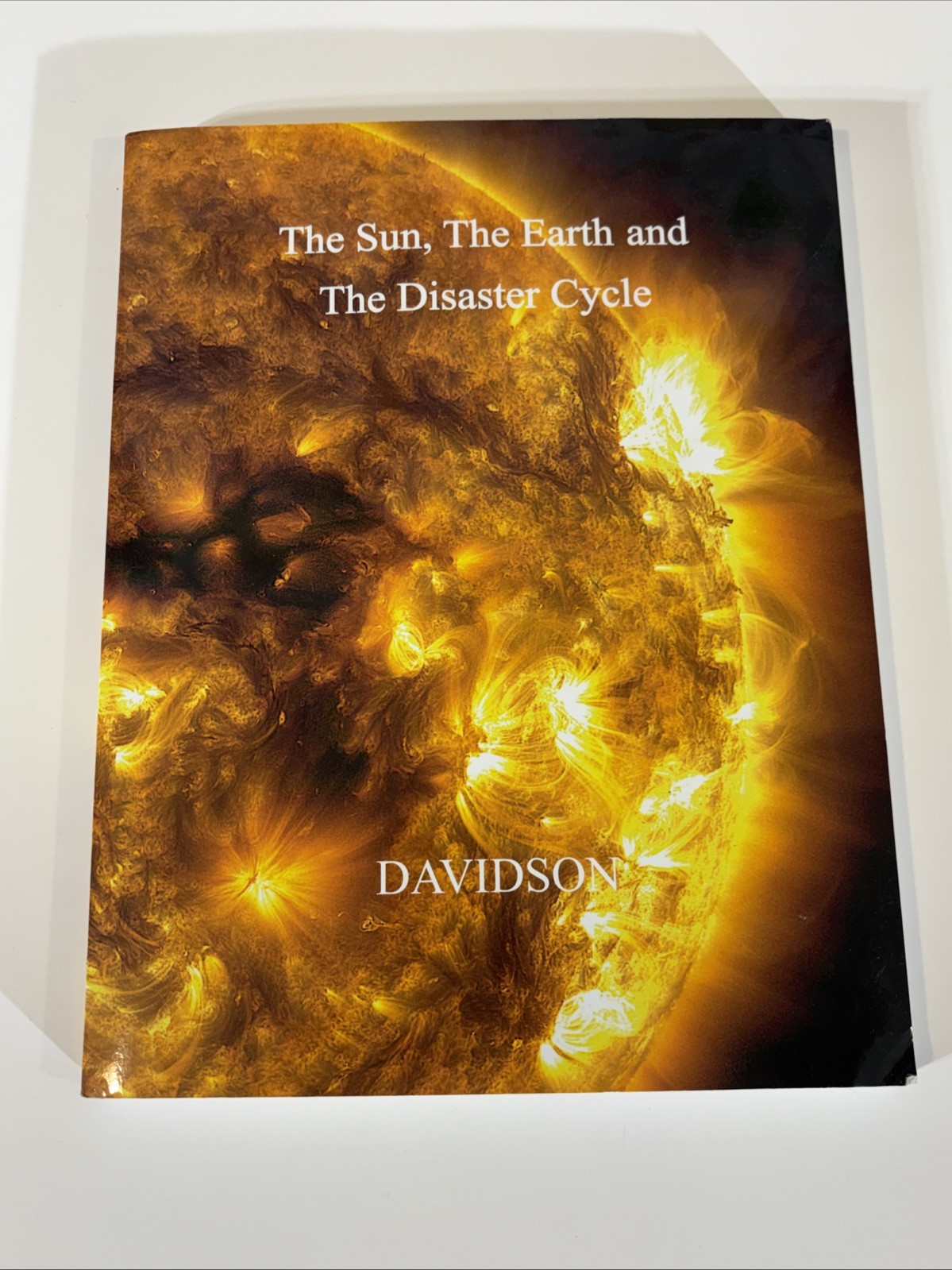 The Sun, The Earth & The Disaster Cycle (1st Edition) and Signed BEN DAVIDSON
