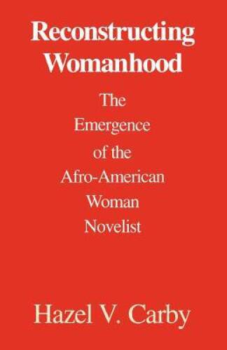 Reconstructing Womanhood: The Emergence of the Afro-American Woman N – GOOD