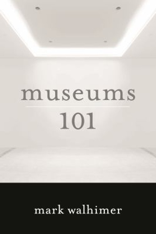 Museums 101 Paperback Mark Walhimer