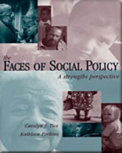 Faces of Social Policy: A Strengths Perspective (Social Welfare Policy & His…