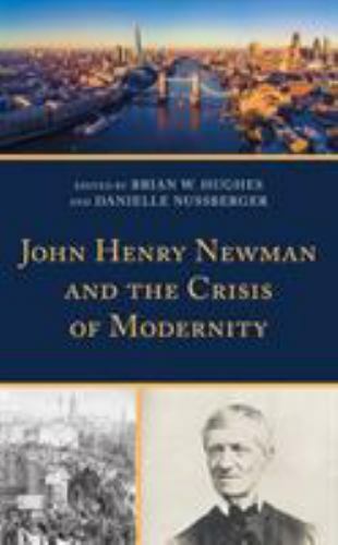 John Henry Newman and the Crisis of Modernity, Hardcover by Hughes, Brian W. …