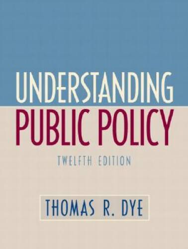 Understanding Public Policy (12th Edition) – Hardcover By Dye, Thomas R. – GOOD