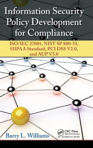 Information Security Policy Development for Compliance: ISO/IEC 27001, NIST …