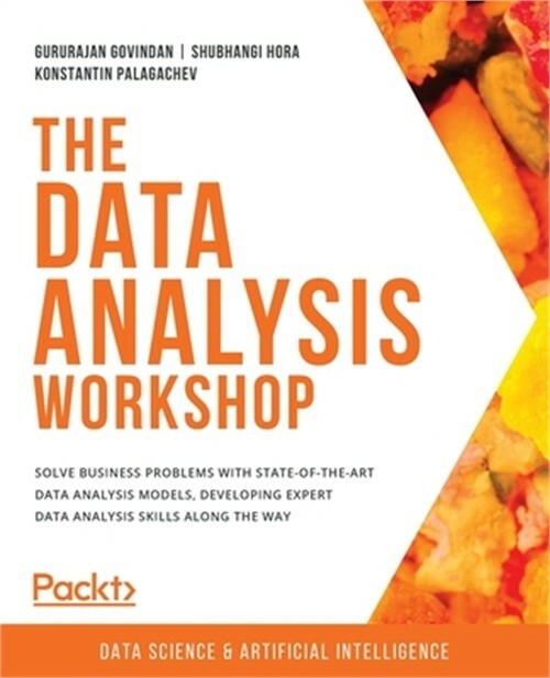 The Data Analysis Workshop: Solve business problems with state-of-the-art data a