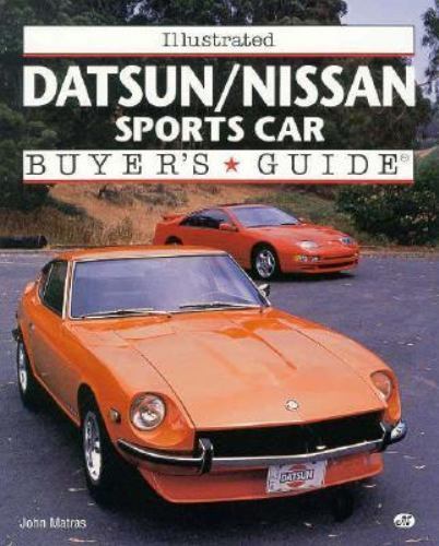 Illustrated Datsun/Nissan Sports Car Buyer&rsquo;s Guide (Illustrated Buyer&rsquo;s Guide)