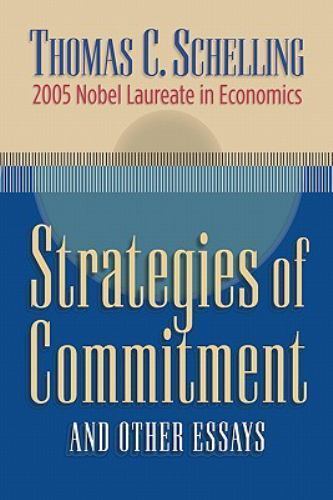 Strategies of Commitment and Other Essays, Paperback by Schelling, Thomas C.,…