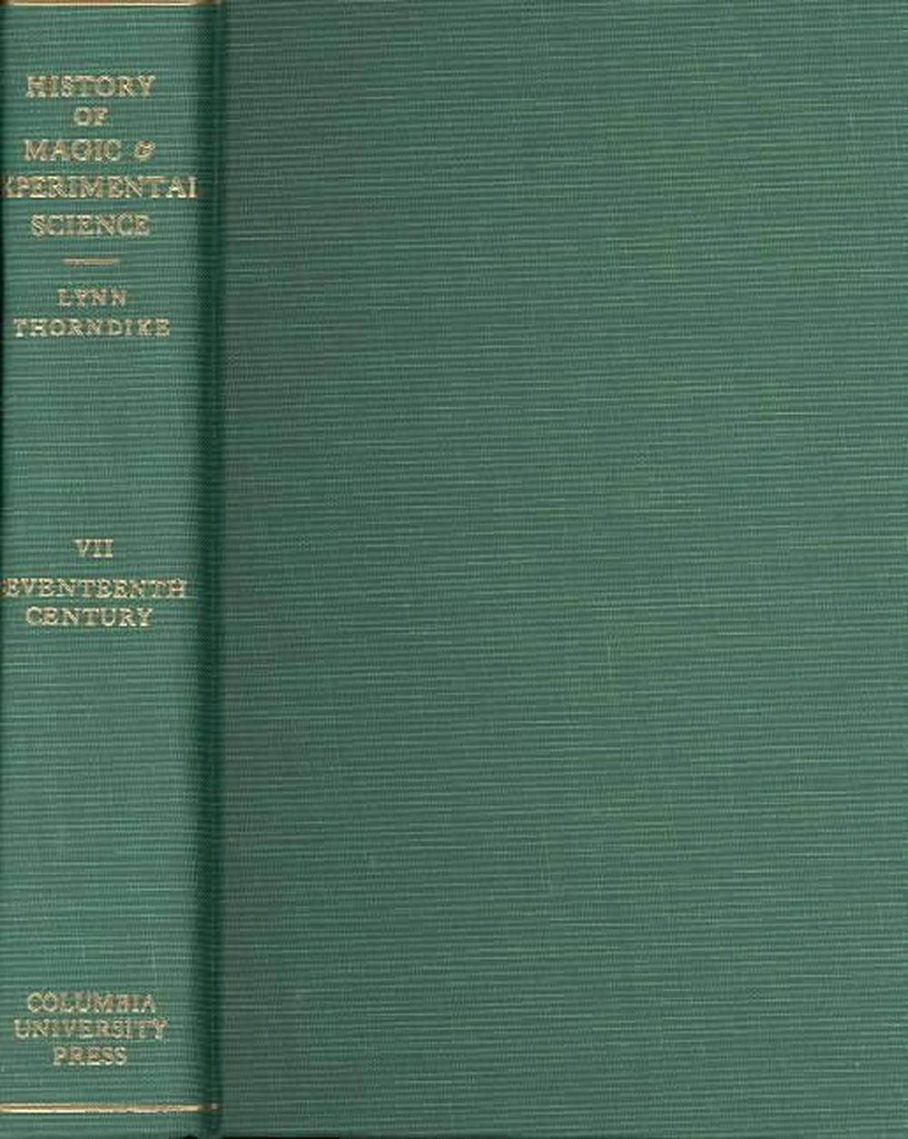 History of Magic and Experimental Science: Seventeenth Century, Volume 7 by Lynn