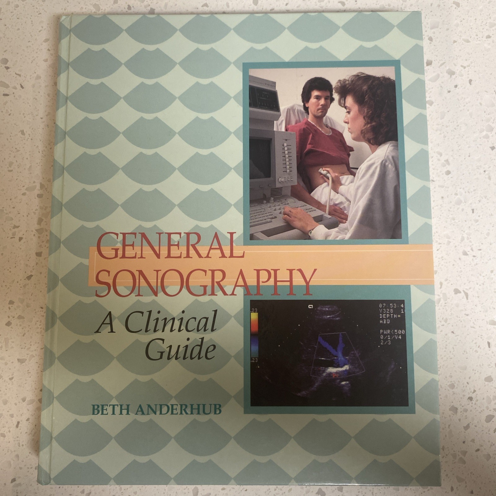 GENERAL SONOGRAPHY: A CLINICAL GUIDE By Beth Anderhub – Hardcover