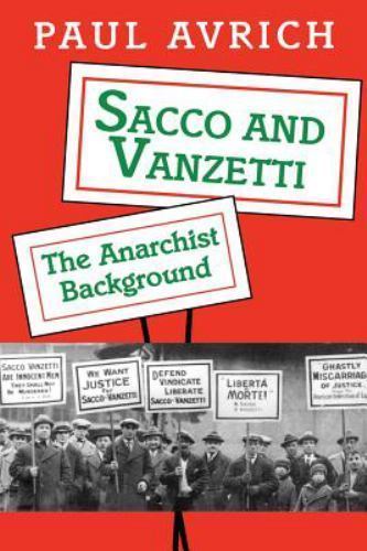 Sacco and Vanzetti: The Anarchist Background by Avrich, Paul