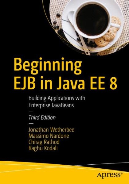 Beginning EJB in Java EE 8 : Building Applications With Enterprise Javabeans,…