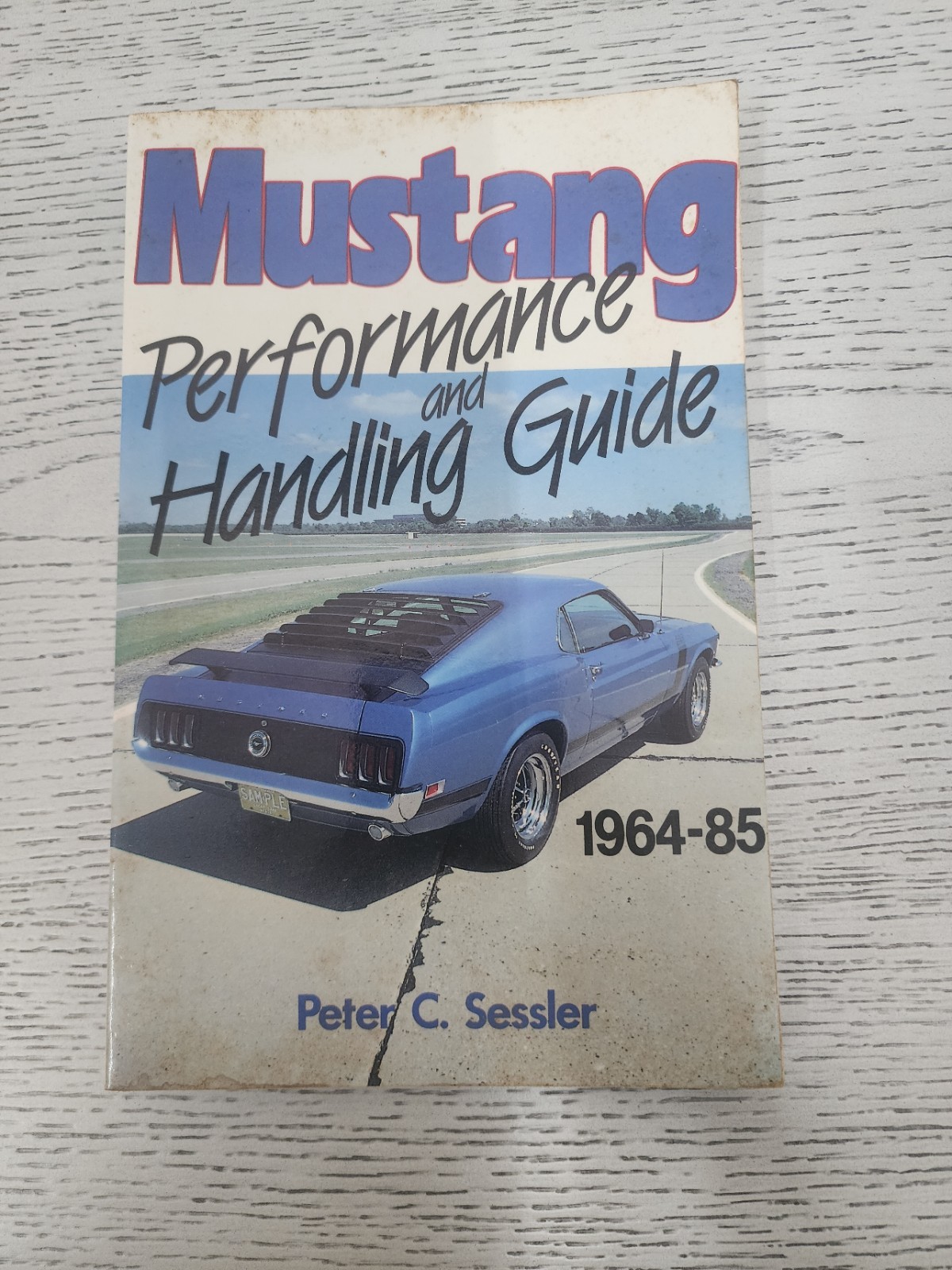 MUSTANG PERFORMANCE HANDLING GUIDE 1965 TO 1985 PETER SESSLER MOTORBOOKS 1985.