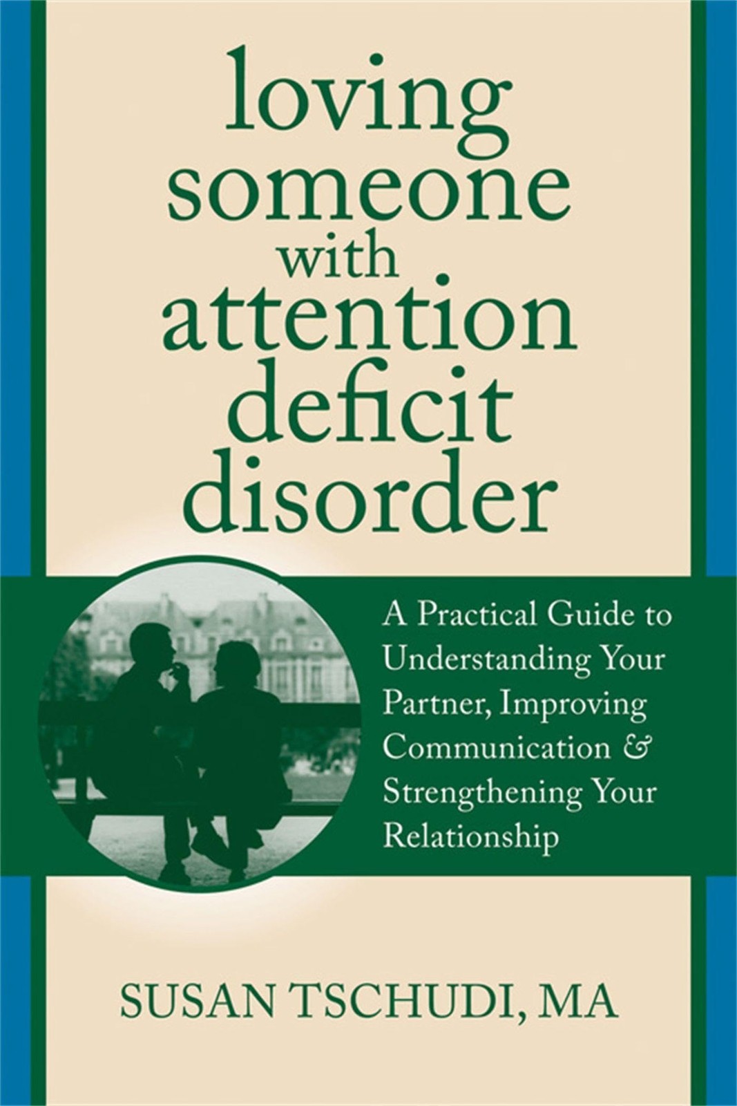 Loving Someone With Attention Deficit Disorder: A Practical Guide to Underst…