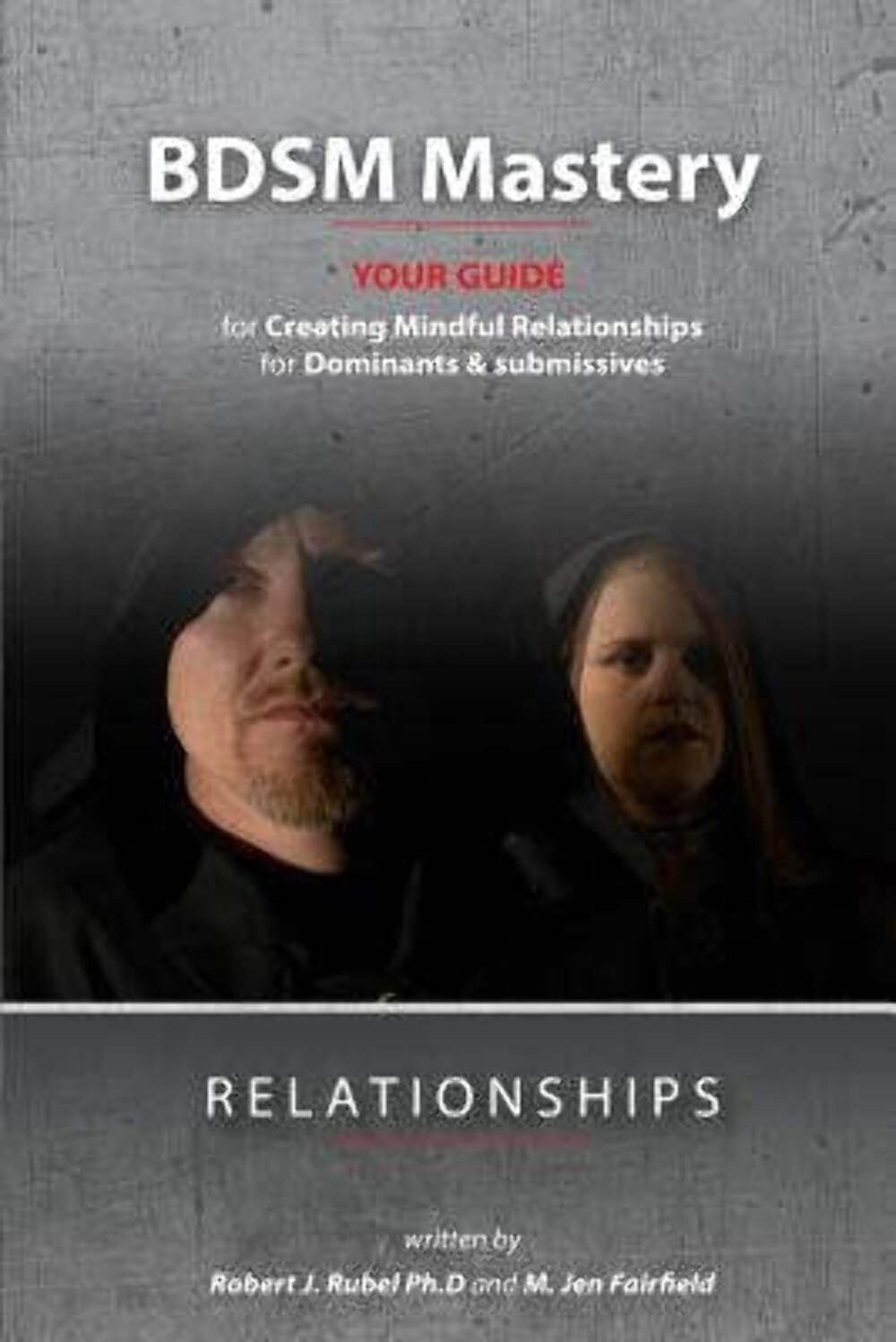 BDSM Mastery-Relationships:: a guide for creating mindful relationships for …