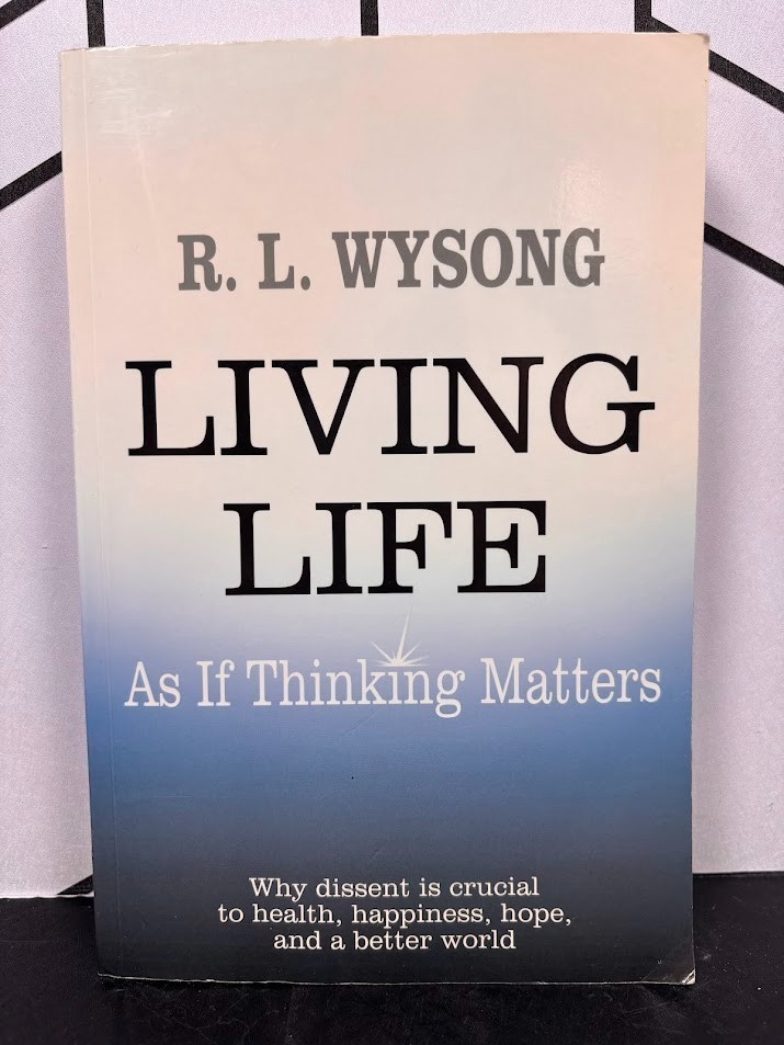 Living Life As If Thinking Matters R L Wysong Dissent Philosophy Self Help VG