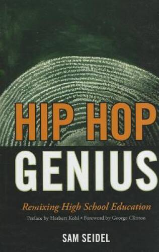 Hip Hop Genius: Remixing High School Education – Hardcover By Seidel, Sam – GOOD