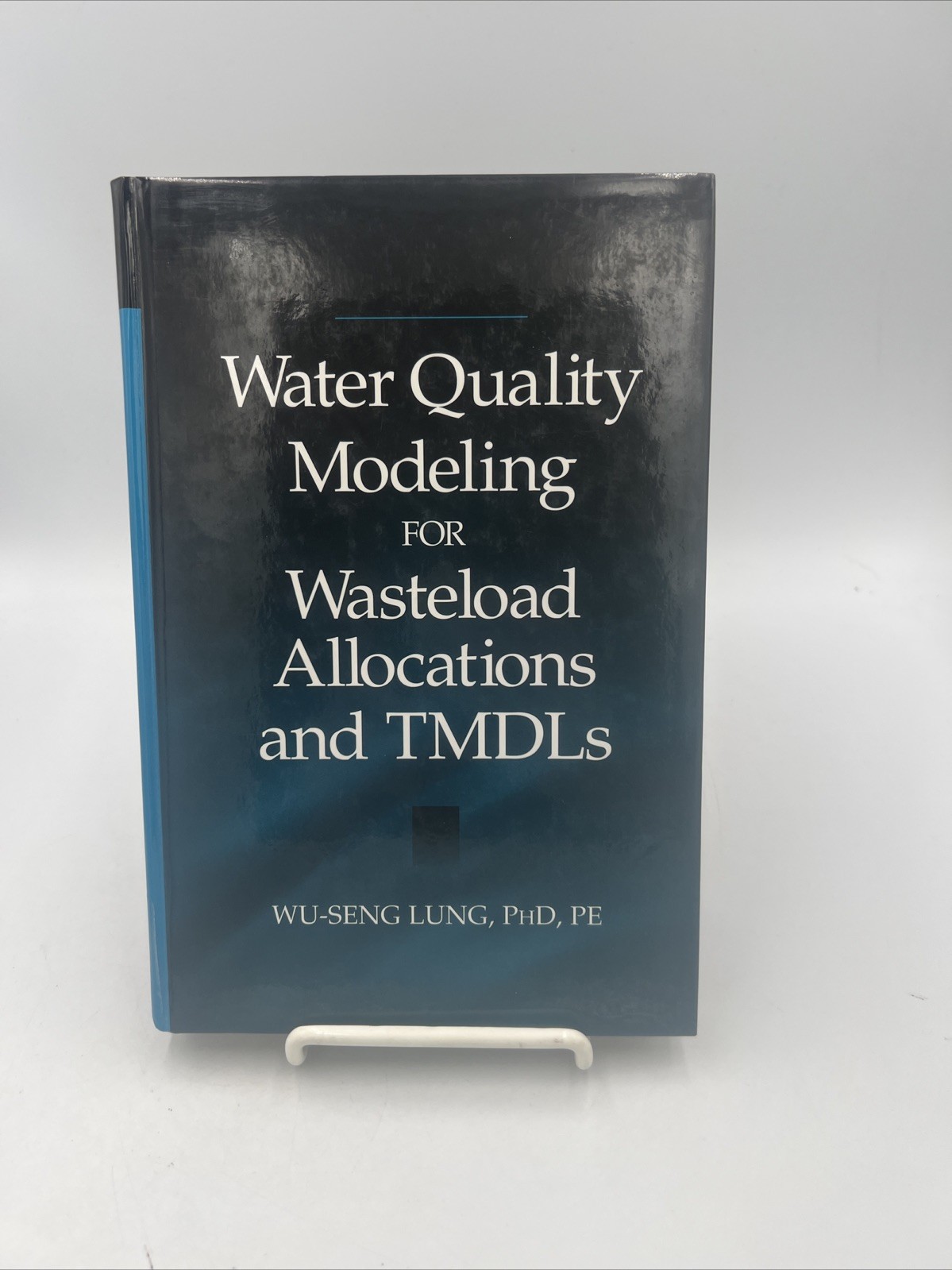 Water Quality Modeling for Wasteload Allocations and TMDLs by Wu-Seng Lung…