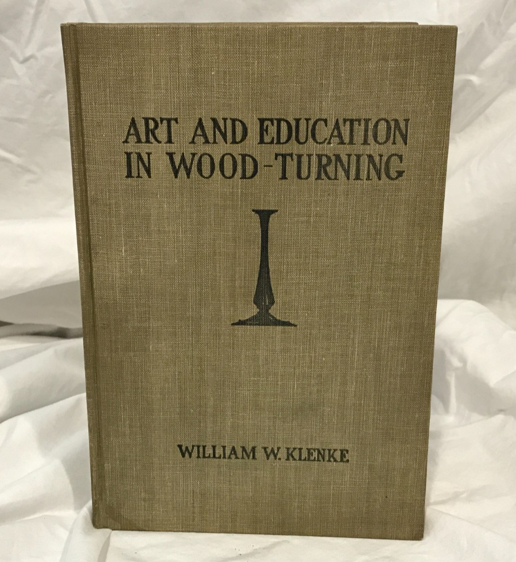 Art and Education in Wood-Turning William W. Klenke 1921 First Edition