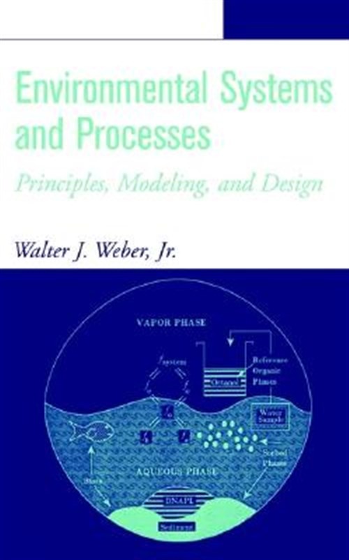 Environmental Systems and Processes : Principles, Modeling, and Design, Hardc…