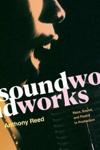 Anthony Reed Soundworks (Paperback) Refiguring American Music (UK IMPORT)