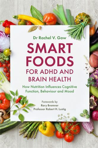 Smart Foods for ADHD and Brain Health : How Nutrition Influences Cognitive Fu…